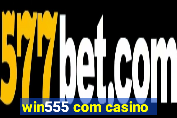 win555 com casino